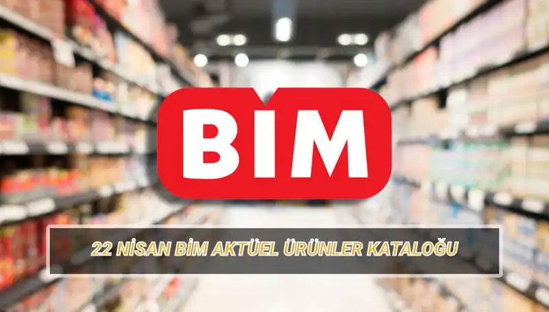 BİM Aktüel Kataloğu 22 Nisan: Neler Var, Uygun Fiyatlarla Alınacak Ürünler