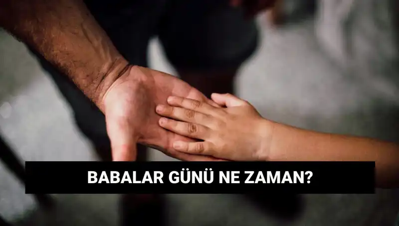 2025 Babalar Günü Ne Zaman? Hangi Güne Denk Geliyor?