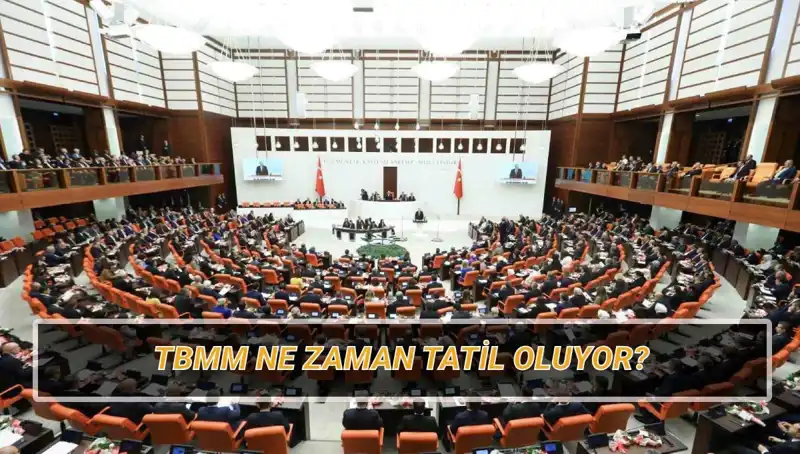2025 TBMM Tatil Takvimi: Meclis Ne Zaman Tatile Girecek?