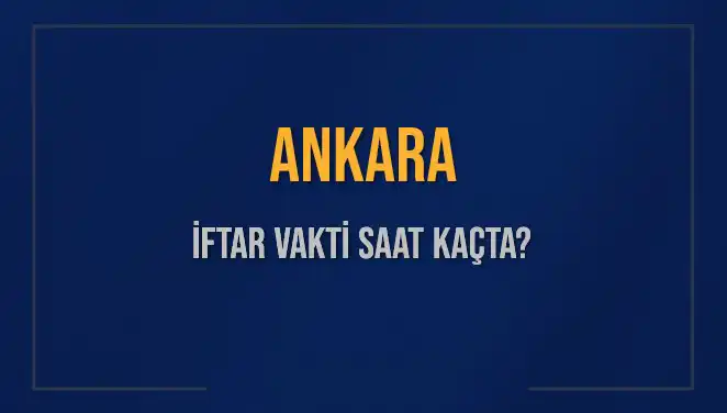 Ankara'da İftar Vakti: Diyanet'e Göre Saat Kaçta Okunacak?