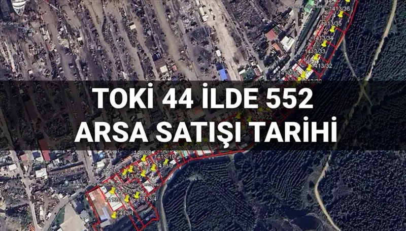 TOKİ’den 2025'te 44 İlde 552 Arsa Satışı Fırsatı