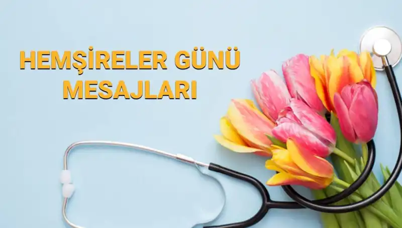 2025 Hemşireler Günü'nde Sevdiklerinize Anlamlı Mesajlar Göndermenin Yolları
