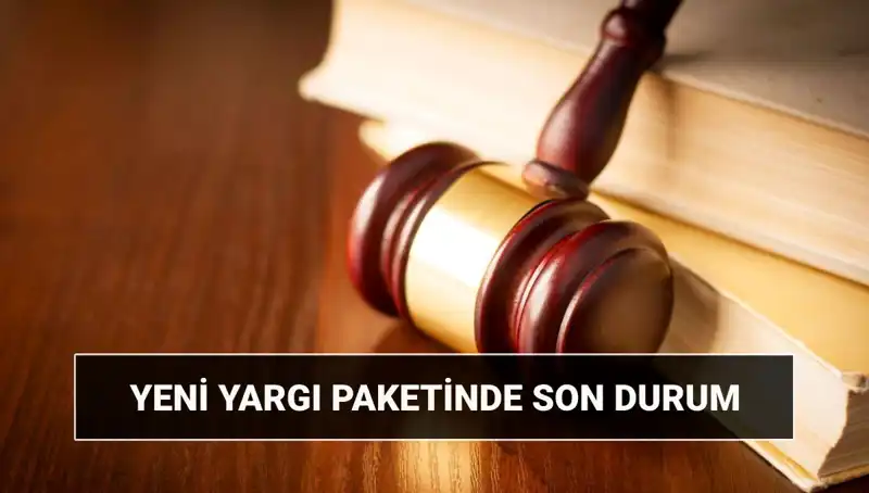 2025 Yargı Paketi ile Değişen Hukuk Düzeni: Neler Bekleniyor?