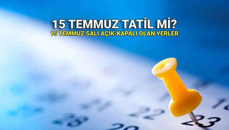 15 Temmuz'da Çalışanları Bekleyen Sorular: Tatil Mi, Çalışma Durumu Nasıl Olacak?
