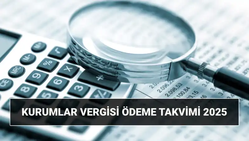 Kurumlar Vergisi 2025: Yeni Oranlar ve Ödeme Zamanlamaları