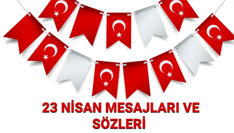 Unutulmaz 23 Nisan Mesajları: Resim ve Sözlerle Bayram Coşkusu
