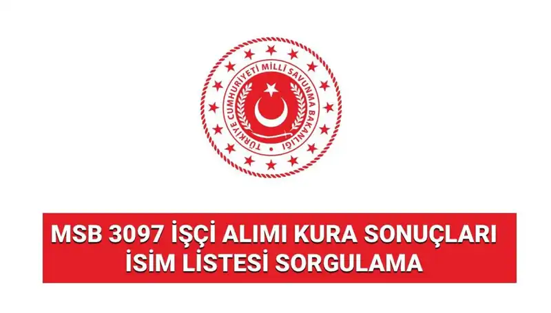 MSB 3097 İşçi Alımı Kura Sonuçları Yayınlandı mı? İşte Detaylar!