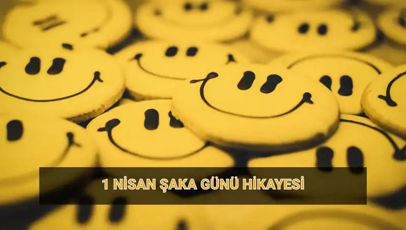 1 Nisan Şaka Günü: Efsaneler ve Geleneğin Derinlikleri