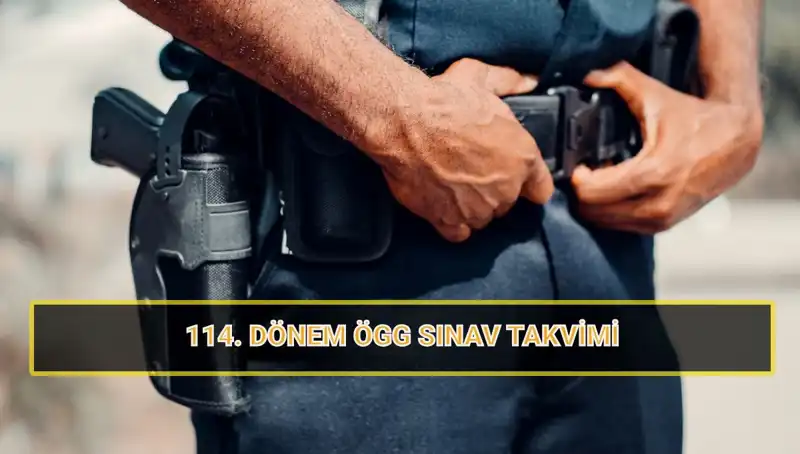 Özel Güvenlik 114. Dönem Sınav Tarihleri ve Sonuçları Hakkında Bilmeniz Gerekenler